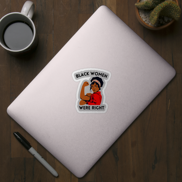 Black-Women-Were-Right by Creatifly Graphic Tees